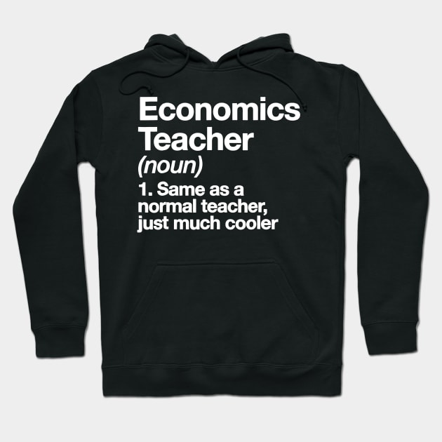 Economics Teacher Definition T-shirt Funny School Gift Tee Hoodie by JensAllison